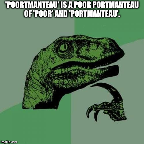 guardians of the galaxy memes - 'Poortmanteau' Is A Poor Portmanteau Of 'Poor' And 'Portmanteau'. imgflip.com