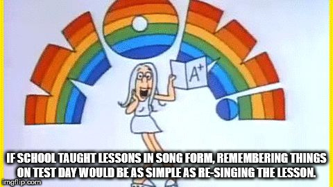 schoolhouse rock wow - If School Taught Lessons In Song Form, Remembering Things On Test Day Would Be As Simple As ReSinging The Lesson. imgflip.com
