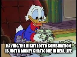 scrooge mcduck money meme - Having The Right Lotto Combination Is Just A Money Cheatcode In Real Life