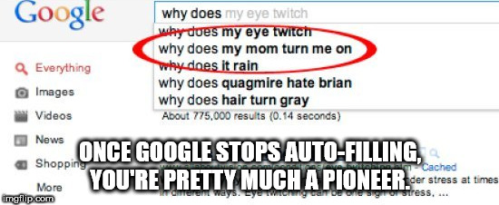 google - why does my eye twitch way does my eye twitch why does my mom turn me on Everything why does it rain why does quagmire hate brian Images why does hair turn gray Videos About 775,000 results 0.14 seconds News on Shopping Ws Once Google Stops AutoF