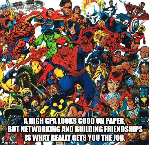 marvel team up - A High Gpa Looks Good On Paper But Networking And Building Friendships Wis What Really Gets You The Job. imgflip.com