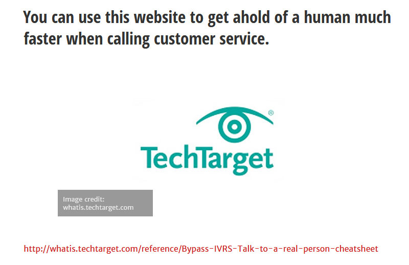 tech target - You can use this website to get ahold of a human much faster when calling customer service. O TechTarget Image credit whatis.techtarget.com