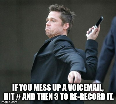 angry cell phone - If You Mess Up A Voicemail, Hit # And Then 3 To ReRecordit. imgflip.com