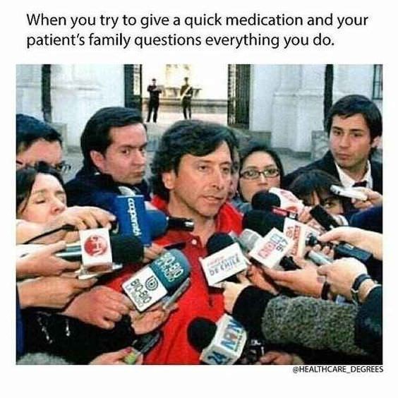 memes - you finish a test before the other class - When you try to give a quick medication and your patient's family questions everything you do. brew