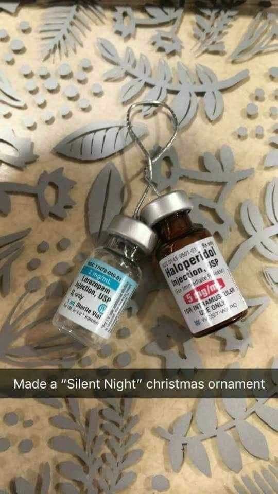 memes - nurse christmas memes - 1747004001 2 mgml Lorazepam meclion, Usp only 1 Sterile Visi Vinchi 0143 950101 Haloperidol Injection, Isp for mediate R2 gn 5 For Int Bamus Uur De Only West W Ro Made a "Silent Night" christmas ornament