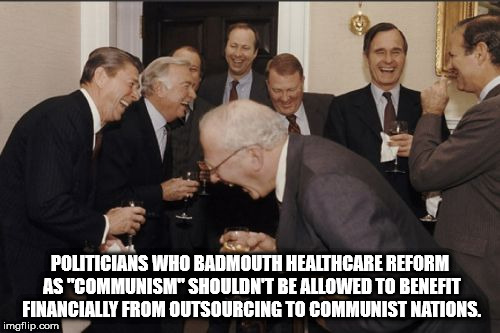 warren buffett laughing meme - Politicians Who Badmouth Healthcare Reform As "Communism" Shouldnt Be Allowed To Benefit Financially From Outsourcing To Communist Nations. imgflip.com