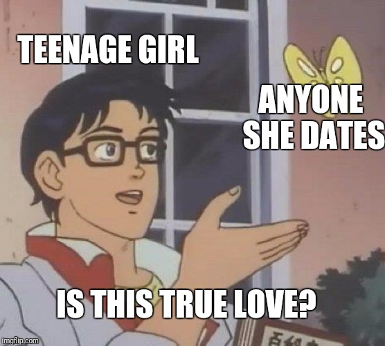 pewdiepie 9 year old meme - Teenage Girl Anyone She Dates \ Is This True Love? imgflip.com