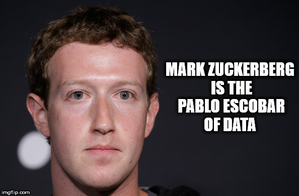 mark zuckerberg alien - Mark Zuckerberg Is The Pablo Escobar Of Data imgflip.com