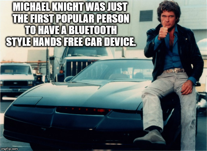 knight rider thumbs up - Michael Knight Was Just The First Popular Person To Have A Bluetooth Style Hands Free Car Device. imgflip.com