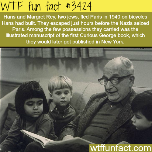 wtf facts - ha rey - Wtf fun fact Hans and Margret Rey, twojews, fled Paris in 1940 on bicycles Hans had built. They escaped just hours before the Nazis seized Paris. Among the few possessions they carried was the illustrated manuscript of the first Curio