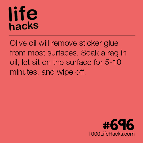 Life hack - life hacks Olive oil will remove sticker glue from most surfaces. Soak a rag in oil, let sit on the surface for 510 minutes, and wipe off. 1000LifeHacks.com