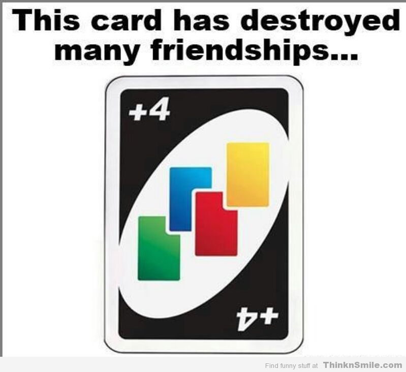 communication - This card has destroyed many friendships... 4 Dt Find funny stuff at ThinknSmile.com