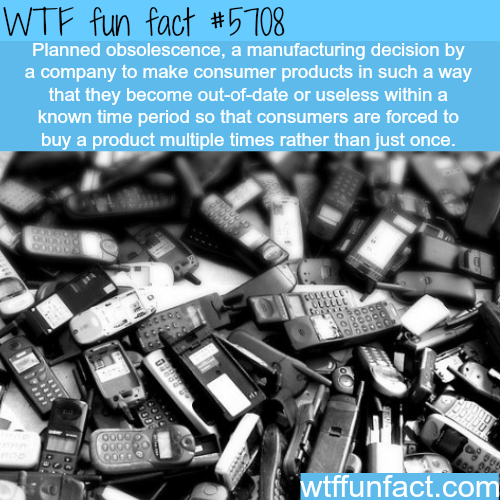 old mobile phones - Wtf fun fact Planned obsolescence, a manufacturing decision by a company to make consumer products in such a way that they become outofdate or useless within a known time period so that consumers are forced to buy a product multiple ti