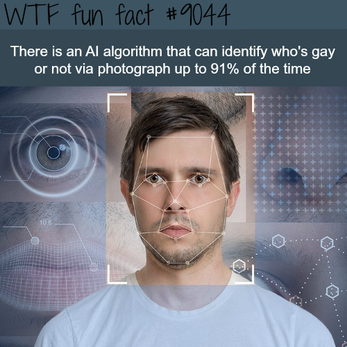 face machine vision - Wtf fun fact There is an Al algorithm that can identify who's gay or not via photograph up to 91% of the time 4 tett