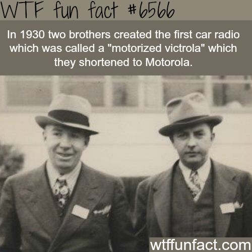 paul galvin motorola - Wtf fun fact In 1930 two brothers created the first car radio which was called a "motorized victrola" which they shortened to Motorola. wtffunfact.com
