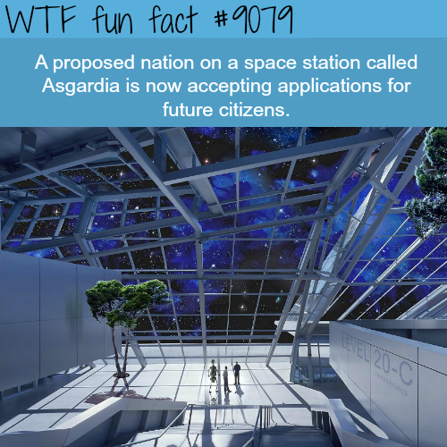 asgardia wtf facts - Wtf fun fact A proposed nation on a space station called Asgardia is now accepting applications for future citizens.