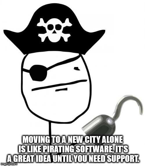 pirate poker face - Moving To A New City Alone Is Pirating Software, It'S A Great Idea Until You Need Support mgflip.com