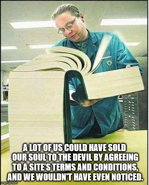 midterm meme - 23 Wl A Lot Of Us Could Have Sold Our Soul To The Devil By Agreeing To A Site'S Terms And Conditions. And We Wouldn'T Have Even Noticed. mgflip.com