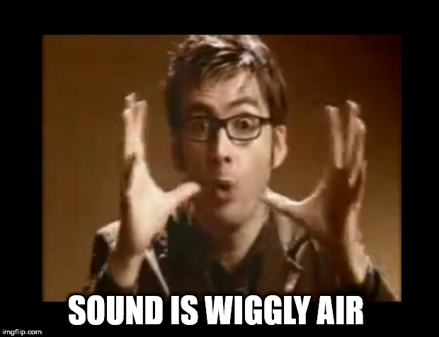 wibbly wobbly timey wimey david - Sound Is Wiggly Air imgflip.com