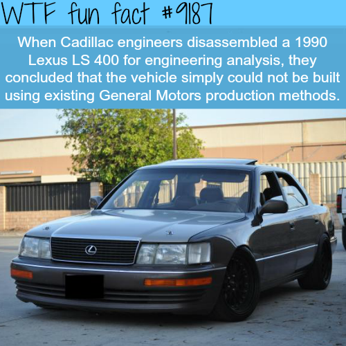 full size car - Wtf fun fact When Cadillac engineers disassembled a 1990 Lexus Ls 400 for engineering analysis, they concluded that the vehicle simply could not be built using existing General Motors production methods.
