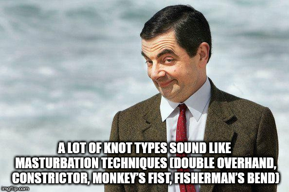 photo caption - A Lot Of Knot Types Sound Masturbation Techniques Double Overhand, Constrictor, Monkey'S Fist, Fisherman'S Bend imgflip.com