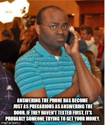 funny shower thought about how answering the phone is like answering the door, if they didn't text prior then they probably want to sell something