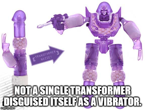 shower thought about how not a single transformer disguises itself as a vibrator