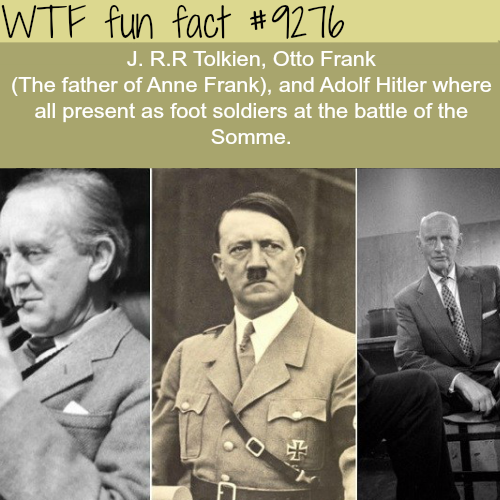 adolf hitler hd - Wtf fun fact J.R.R Tolkien, Otto Frank The father of Anne Frank, and Adolf Hitler where all present as foot soldiers at the battle of the Somme. Loo