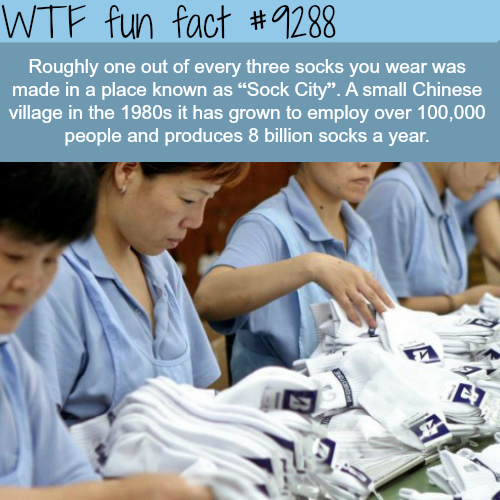 socks city datang - Wtf fun fact Roughly one out of every three socks you wear was made in a place known as "Sock City". A small Chinese village in the 1980s it has grown to employ over 100,000 people and produces 8 billion socks a year.