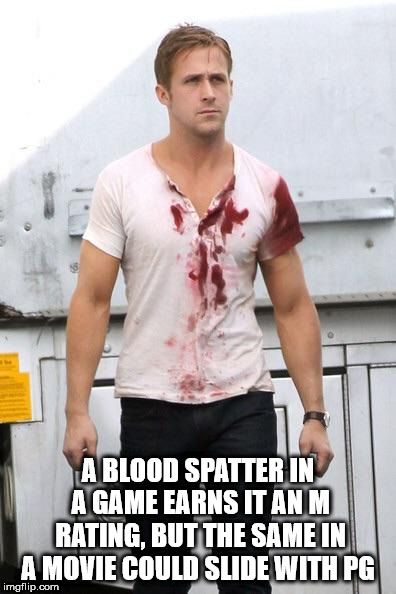showerthoughts   - ryan gosling carey mulligan - A Blood Spatter In A Game Earns It Anm Rating, But The Same In A Movie Could Slide With Pg imgflip.com