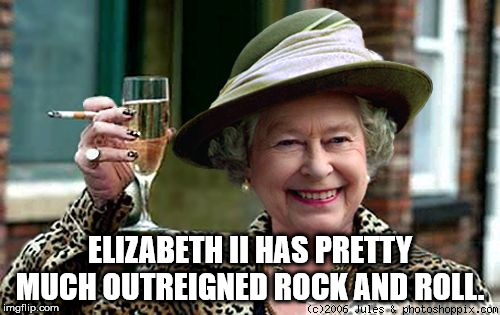 showerthoughts   - queen elizabeth trump meme - Reelizabeth It Has Pretty Much Outreigned Rock And Roll imgflip.com c2006. Jules & photoshoppix.com