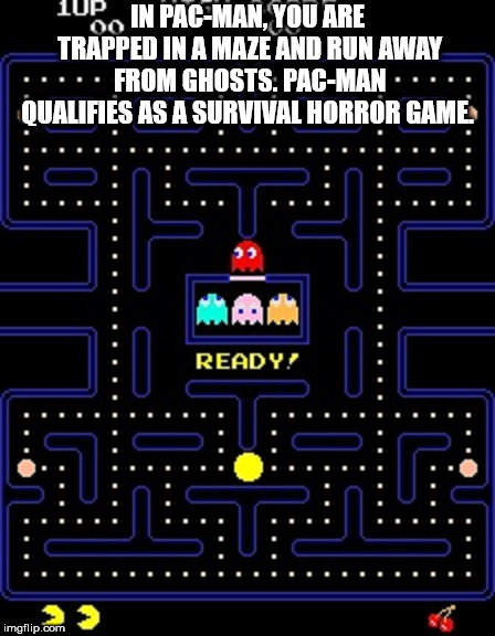 pacman vs ms pac man - 10P Po In PacMan, You Are Trapped In A Maze And Run Away ..... From Ghosts. PacMan ..... Qualifies As A Survival Horror Game Ready! imgflip.com