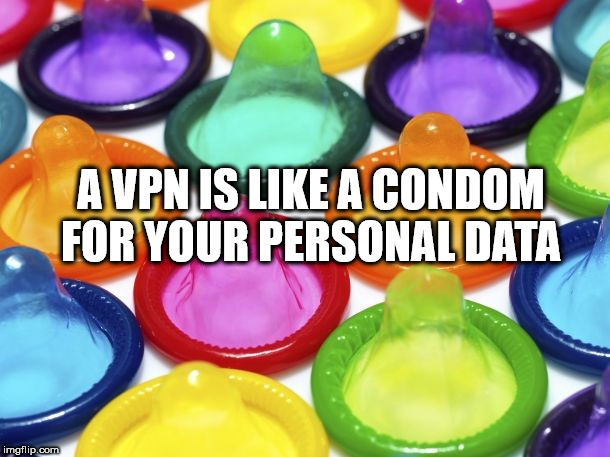 colorful condom - Avpnis A Condom For Your Personal Data imgflip.com