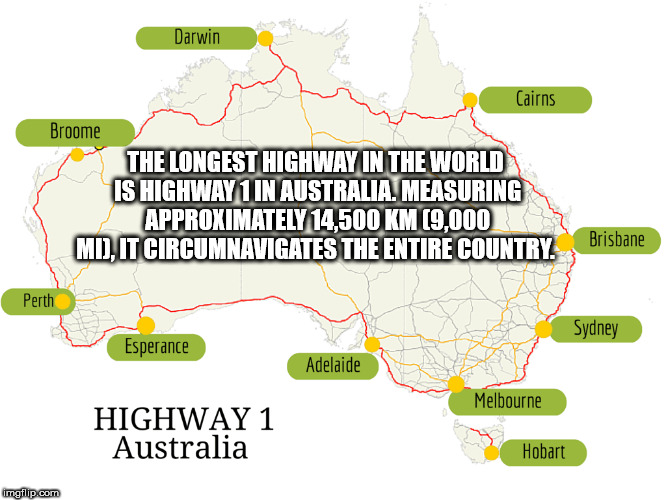 map - Darwin Cairns Broome The Longest Highway In The World Is Highway 1 In Australia. Measuring Approximately 14,500 Km 9.000 Md, It Circumnavigates The Entire Country. Brisbane Perth Sydney Esperance Adelaide Melbourne Highway 1 Australia Hobart imgflip