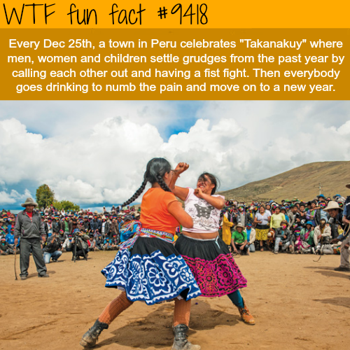wtf facts - wtf fun facts - Wtf fun fact Every Dec 25th, a town in Peru celebrates