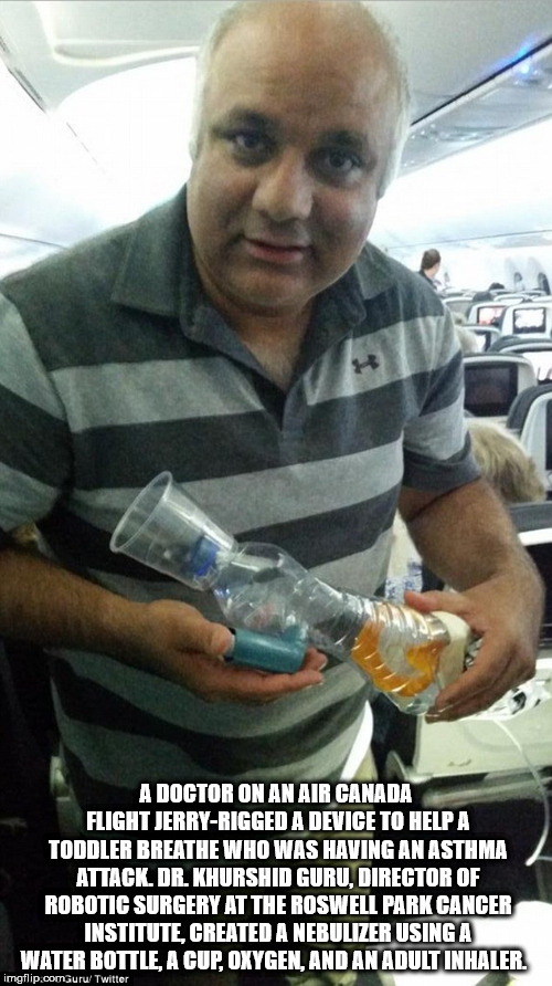 dr khurshid guru - A Doctor On An Air Canada Flight JerryRigged A Device To Help A Toddler Breathe Who Was Having An Asthma Attack, Dr. Khurshid Guru, Director Of Robotic Surgery At The Roswell Park Cancer Institute, Created A Nebulizer Using A Water Bott