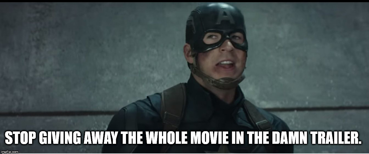 fictional character - Stop Giving Away The Whole Movie In The Damn Trailer. imgflip.com