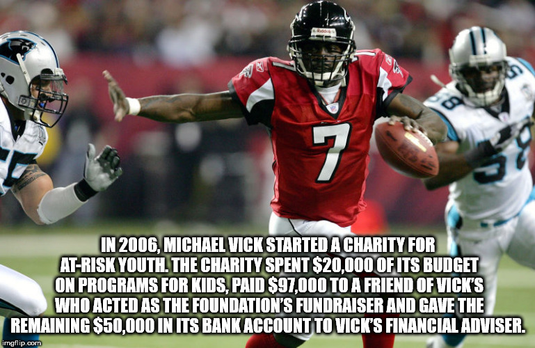 michael vick - R In 2006, Michael Vick Started A Charity For AtRisk Youth. The Charity Spent S20.000 Of Its Budget On Programs For Kids, Paid $97,000 To A Friend Of Vick'S Who Acted As The Foundation'S Fundraiser And Gave The Remaining $50.000 In Its Bank