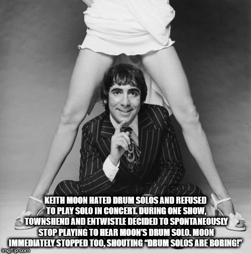 Keith Moon Hated Drum Solos And Refused To Play Solo In Concert During One Show, Townshend And Entwistle Decided To Spontaneously Stop Playing To Hear Moon'S Drum Solo. Moon Immediately Stopped Too. Shouting Drum Solos Are Boring!" imgflip.com