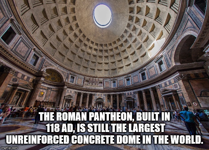 pantheon - La The Roman Pantheon, Built In En 118 Ad, Is Still The Largest Unreinforced Concrete Dome In The World. imgflip.com