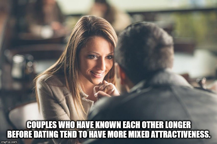 bar flirty woman - Couples Who Have Known Each Other Longer Before Dating Tend To Have More Mixed Attractiveness. imgflip.com