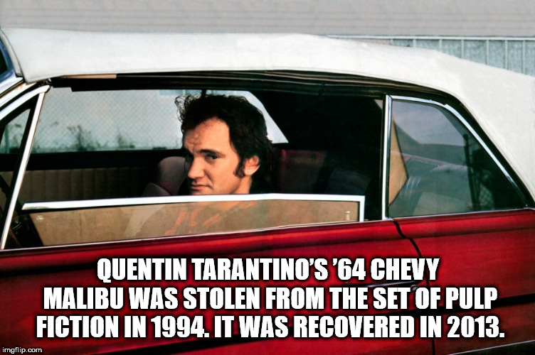 family car - Quentin Tarantino'S '64 Chevy Malibu Was Stolen From The Set Of Pulp Fiction In 1994. It Was Recovered In 2013. imgflip.com