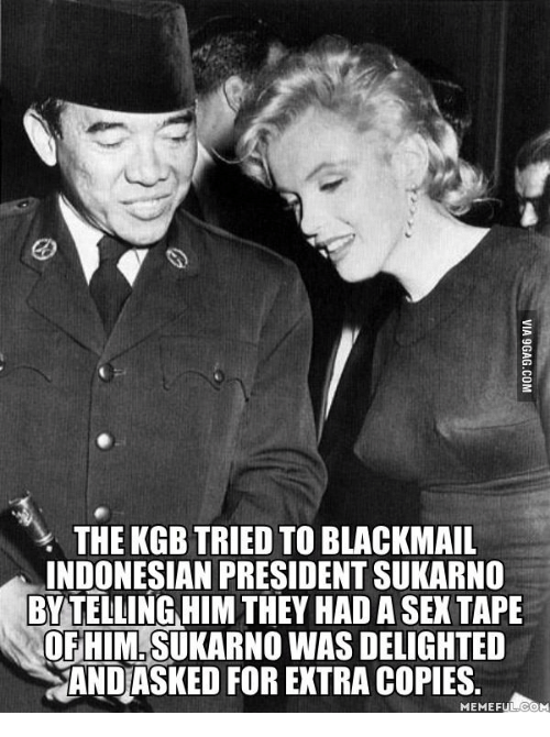 sukarno kgb - Via 9GAG.Com The Kgb Tried To Blackmail Indonesian President Sukarno By Telling Him They Had A Sex Tape Of Him.Sukarno Was Delighted And Asked For Extra Copies. Memefulcom