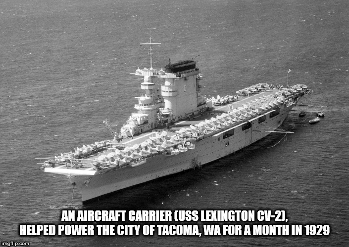 uss lexington cv 2 - An Aircraft Carrier Uss Lexington Cv2. Helped Power The City Of Tacoma, Wa For A Month In 1929 imgflip.com