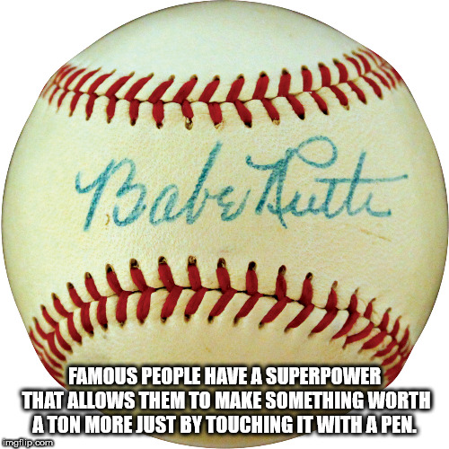 babe ruth signed baseball - fffffffff Babekuth Famous People Have A Superpower That Allows Them To Make Something Worth Aton More Just By Touching It With A Pen! mailip.com