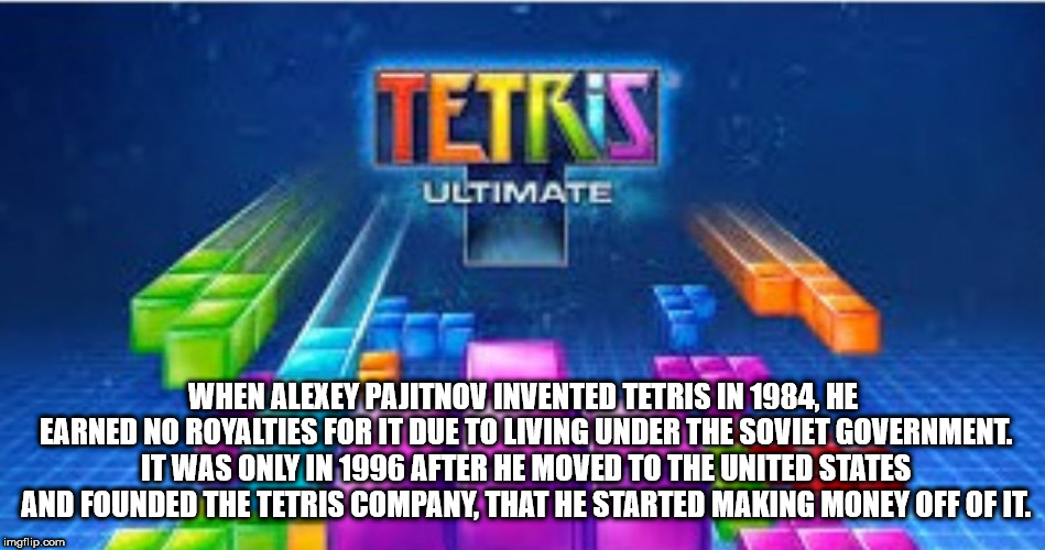 games - Tetris Ultimate When Alexey Pajitnov Invented Tetris In 1984, He Earned No Royalties For It Due To Living Under The Soviet Government. It Was Only In 1996 After He Moved To The United States And Founded The Tetris Company, That He Started Making M