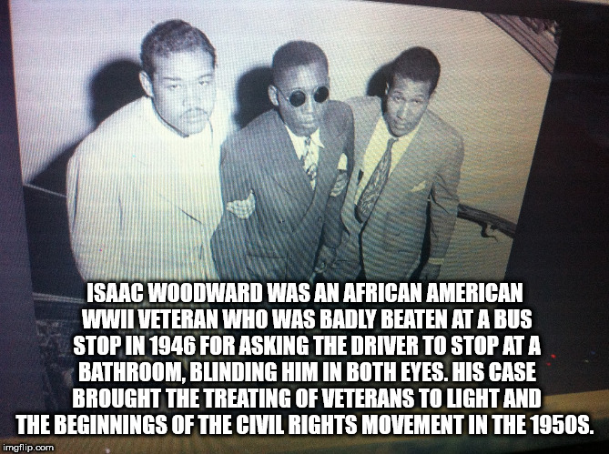 photo caption - Isaac Woodward Was An African American Wwii Veteran Who Was Badly Beaten At A Bus Stop In 1946 For Asking The Driver To Stop At A Bathroom.Blinding Himin Both Eyes. His Case Brought The Treating Of Veterans To Light And The Beginnings Of T