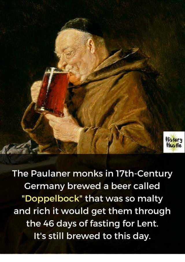 monk beer - History Hustle The Paulaner monks in 17thCentury Germany brewed a beer called "Doppelbock" that was so malty and rich it would get them through the 46 days of fasting for Lent. It's still brewed to this day.