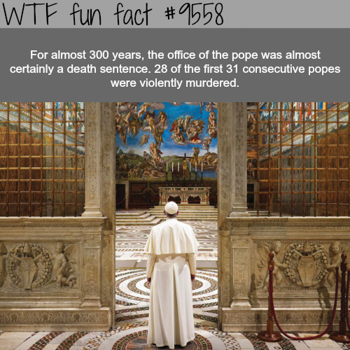 national geographic pope francis - Wtf fun fact For almost 300 years, the office of the pope was almost certainly a death sentence. 28 of the first 31 consecutive popes were violently murdered.