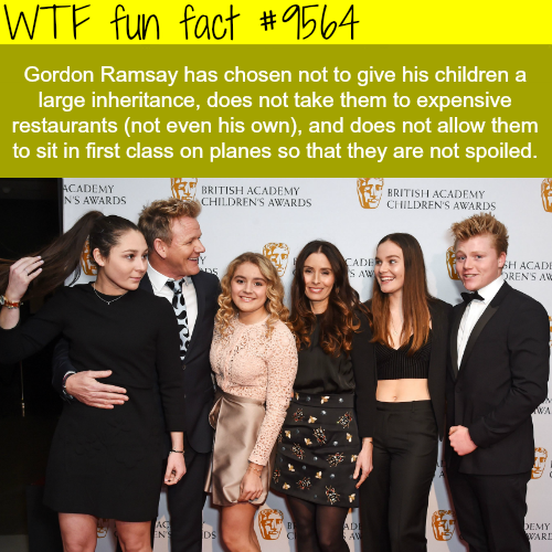 gordon ramsay fun facts - Wtf fun fact Gordon Ramsay has chosen not to give his children a large inheritance, does not take them to expensive restaurants not even his own, and does not allow them to sit in first class on planes so that they are not spoile